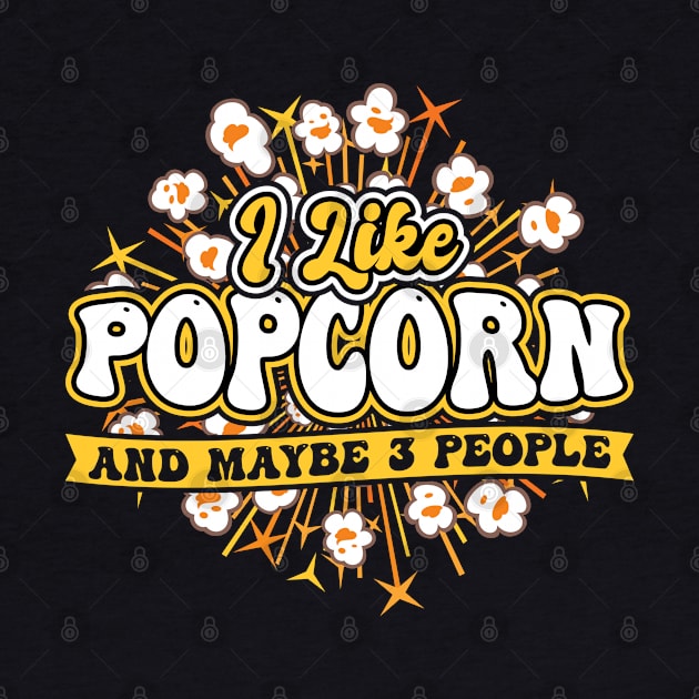 I Like Popcorn And Maybe 3 People by Peco-Designs